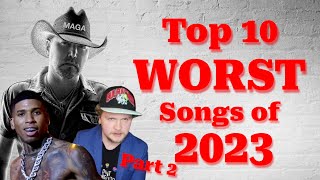 The Top 10 WORST Songs of 2023 (Pt. 2)