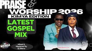 🔥LATEST GOSPEL MIX | KIMYA EDITION | DJ WERRA FT GUARDIAN ANGEL, ROSE MUHANDO, OBBY ALPHA, MOJI