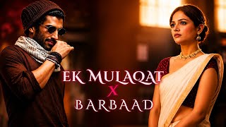 🔥 Ek Mulaqat X Barbaad ❤️ | Non-Stop Jukebox | Slowed + Reverb | 4K Mashup 2026