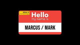 Hello, My Name Is: MARCUS/MARK | Bible & Archaeology