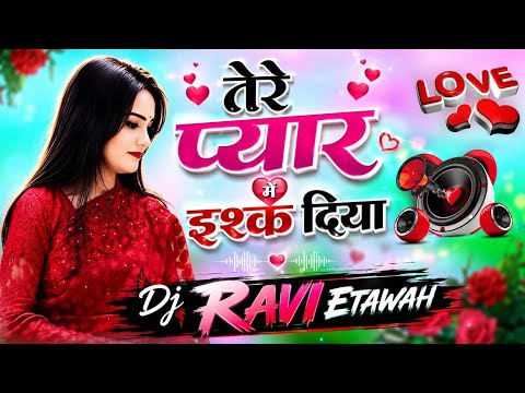 तेरे प्यार मैं इश्क दिया सूली सैड/Tere Pyar Me Ishq Diya Dj Remix Song/ Dj Song Dj Ravi Etawah 2