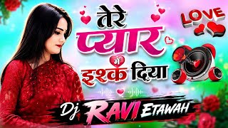 तेरे प्यार मैं इश्क दिया सूली सैड/Tere Pyar Me Ishq Diya Dj Remix Song/ Dj Song Dj Ravi Etawah 2