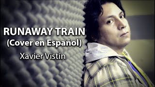 RUNAWAY TRAIN - TREN FUGITIVO (Xavier Vist&iacute;n - Cover en Espa&ntilde;ol)