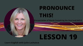 Lesson 19 - Pronunciation of Words Containing the Hard and Soft G