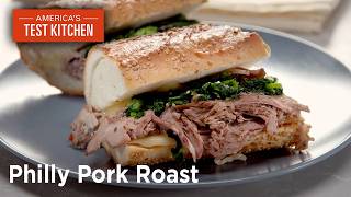 A Philly Roast Pork Sandwich That'll Make You Forget About Cheesesteaks | America's Test Kitchen