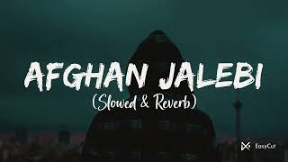 AFGHAN JALEBI SONG SLOWED REVERB