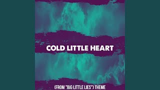 Cold Little Heart (From "Big Little Lies" Theme) [Cover] - Greatest TV Theme Songs