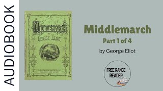Middlemarch by George Eliot, part 1 of 4 | Full audiobook | Human narrated (not AI)