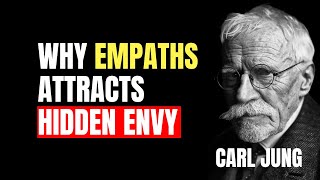 Why Empaths Trigger Envy in People Who Pretend to Love Them | Carl Jung