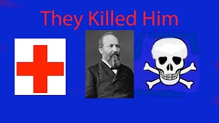 How Doctors Killed a President: The Assassination of James Garfield
