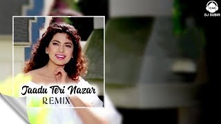 Jaadu Teri Nazar | (Remix) | DJ Subir