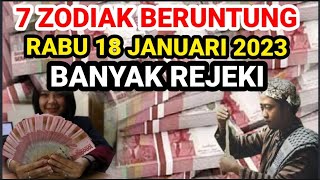 ZODIAK BERUNTUNG HARI RABU 18  JANUARI 2023 LENGKAP DAN AKURAT
