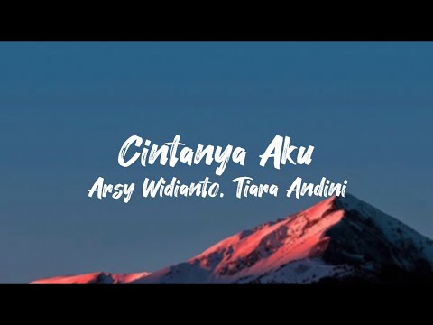 Cintanya Aku - Arsy Widianto, Tiara Andini (Lyrics)