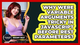 Stream Why Were Variable Arguments Tricky In JavaScript Before Rest Parameters - JavaScript Toolkit Online