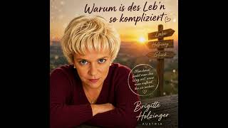 WARUM IS DES LEB'N SO KOMPLIZIERT?  Bewegender Austropop &uuml;ber das Leben | Brigitte Holzinger Austria