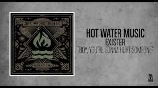 Boy, You're Gonna Hurt Someone - Hot Water Music