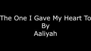 Aaliyah - The One I Gave My Heart To - Lyrics