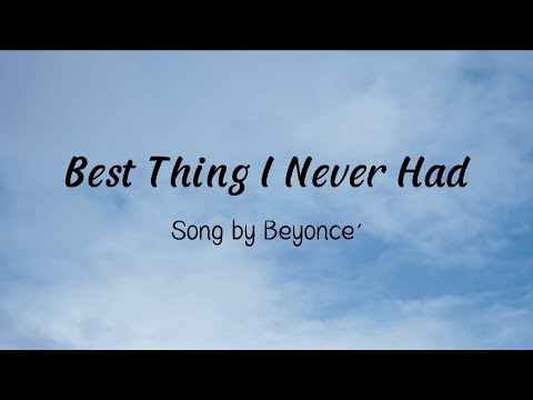 Best Thing I Never Had - Beyoncé