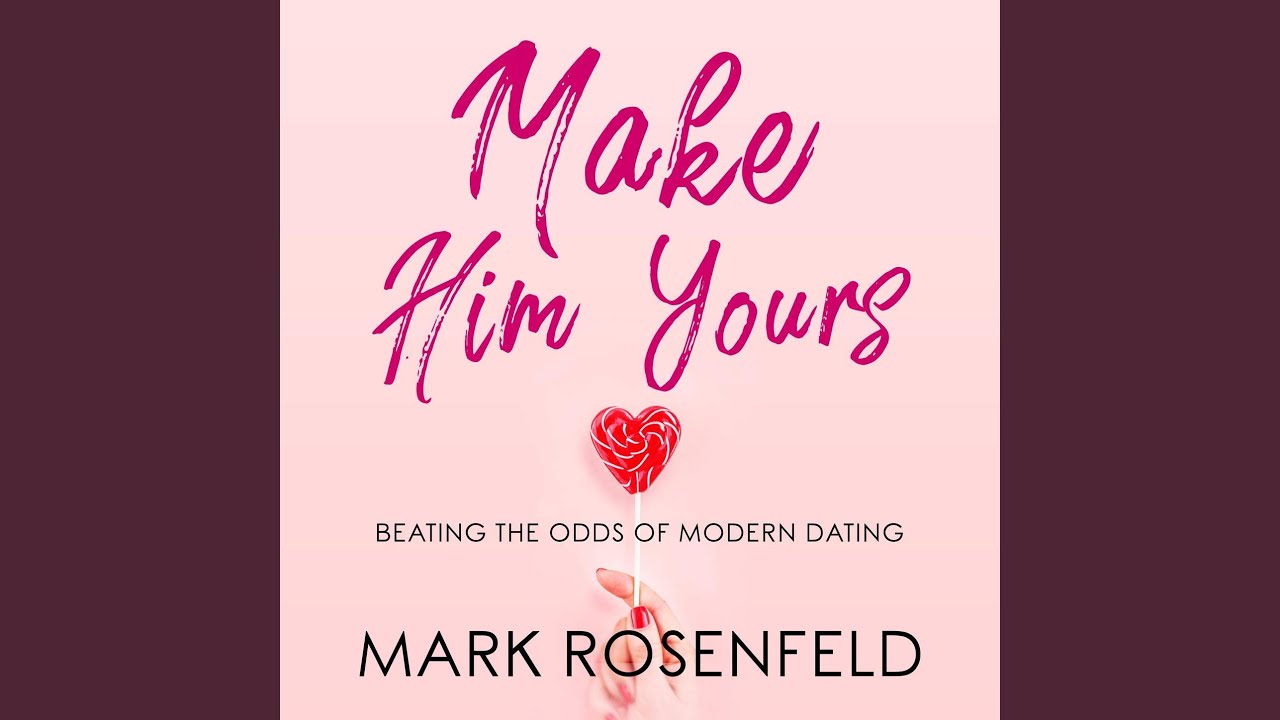 Chapter 85 Make Him Yours Beating The Odds Of Modern Dating Youtube