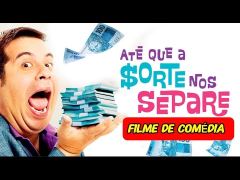 AT&Eacute; QUE A SORTE NOS SEPARE - Filme de Com&eacute;dia Completo Dublado