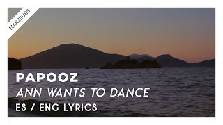 Papooz - Ann Wants To Dance // Lyrics - Letra