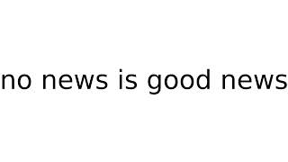 no news is good news #idiom #idioms #english #meaning #meanings #definition #definitions