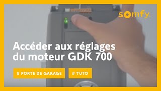 How to access the GDK 700 garage door motor settings? | Somfy