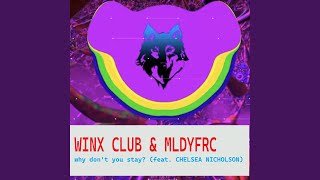 why don't you stay? (feat. Chelsea Nicholson) (Extended Mix) - Winx Club