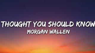 🎵 Morgan Wallen - Thought You Should Know (Lyrics)