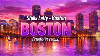 Stella Lefty - Boston (Studio'84 remix)