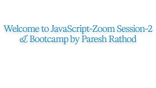 JavaScript: Zoom Session 2 and Coding Bootcamp