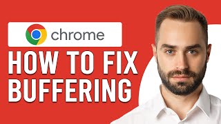 How To Fix Buffering On Google Chrome (How To Stop Google Chrome From Buffering)
