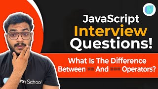 JavaScript Interview Question - What is the difference between == and === operators?