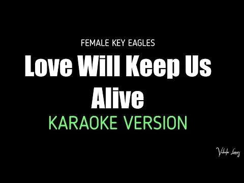 Love Will Keep Us Alive Female Key Karaoke Version Eagles