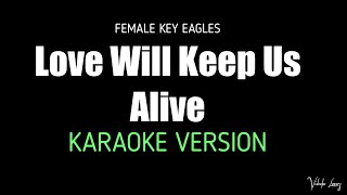 Love Will Keep Us Alive Female Key Karaoke Version Eagles
