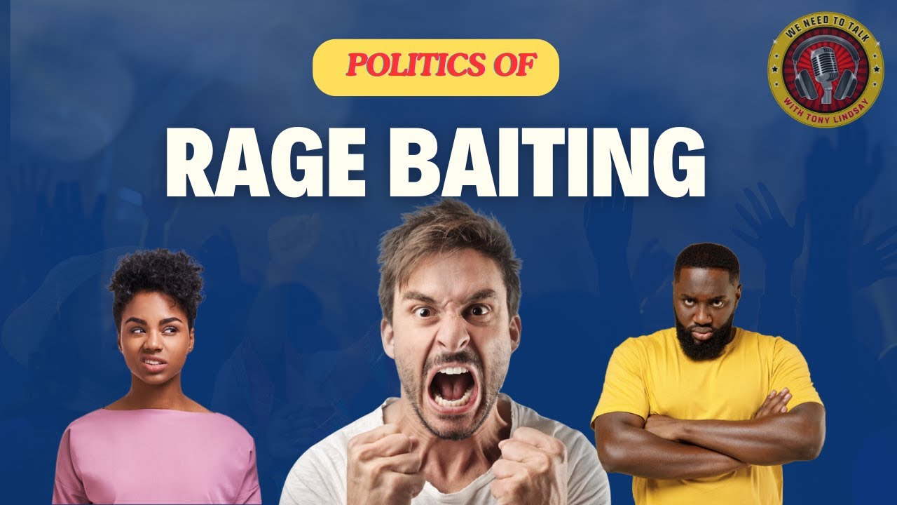 The Politics Of Rage Baiting Youtube