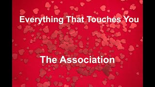 Everything That Touches You  - The Association - with lyrics