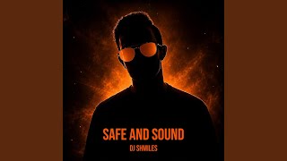 Safe and Sound - DJ SHMILES