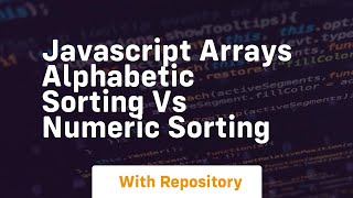 Javascript arrays alphabetic sorting vs numeric sorting