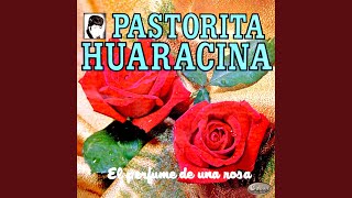 El Perfume de una Rosa - Pastorcita Huaracina