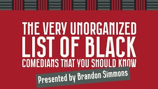 The Very Umorganized List of Black Comedians That You Should Know