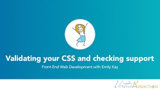 Validating your CSS and checking browser support