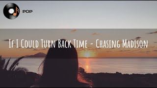If I Could Turn Back Time - Chasing Madison (Lyrics)