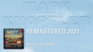 Mark Knopfler - Boom, Like That (The Studio Albums 1996-2007)