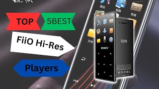 Avoid These Mistakes: Best 5 FiiO Hi-Res Players in 2024