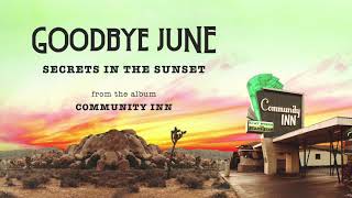 Goodbye June - Secrets in the Sunset (Official Audio)
