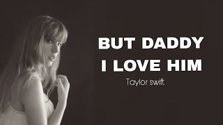 but daddy I love him - Taylor swift (lyrics)