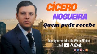Quem Pede Recebe - Cicero Nogueira
