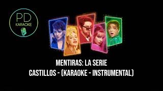 Mentiras: La Serie - Castillos (Karaoke - Instrumental)