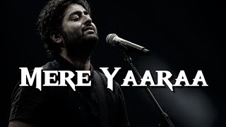 Mere Yaaraa | Arijit Singh | Song ( Lyrics )